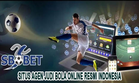 Situs Agen Judi Bola Online Resmi Indonesia